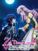 7th Time Loop: The Villainess Enjoys a Carefree Life Married to Her Worst Enemy!