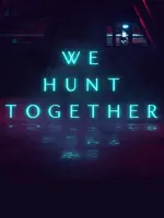 We Hunt Together